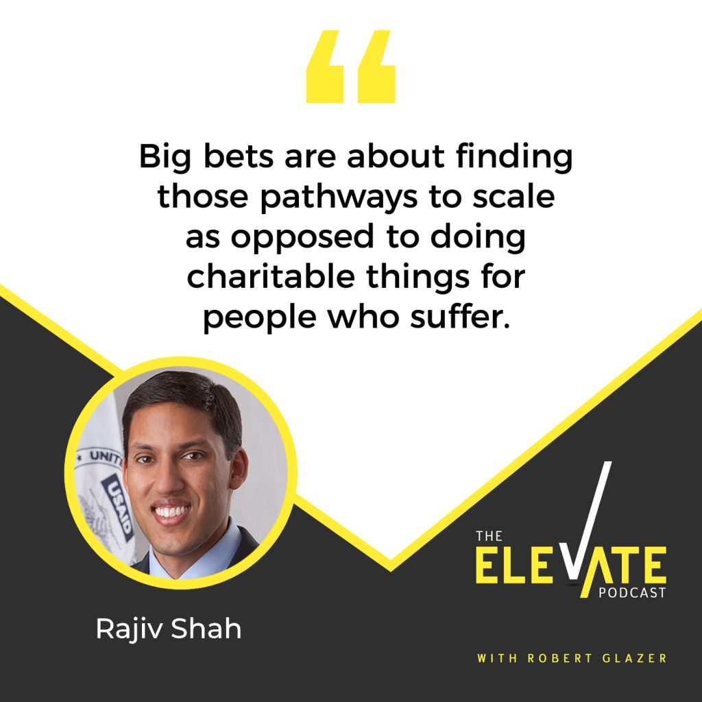 Elevate with Robert Glazer | Rajiv Shah | Big Bets