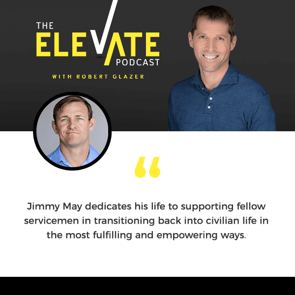 The Elevate Podcast with Robert Glazer | Jimmy May | Leadership Lessons