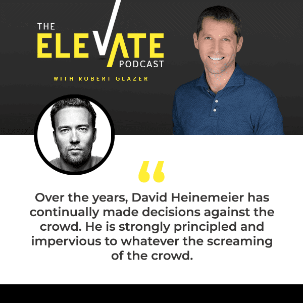 The Elevate Podcast with Robert Glazer | David Heinemeier Hansson | Mental Health