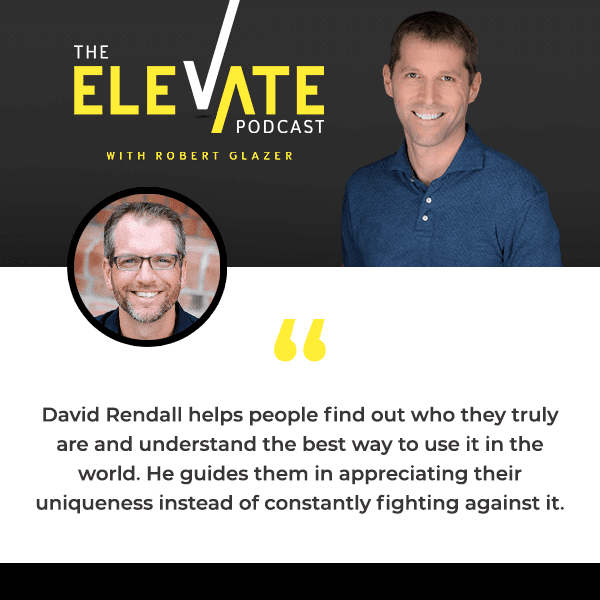 The Elevate Podcast with Robert Glazer | David Rendall | Freak Factor