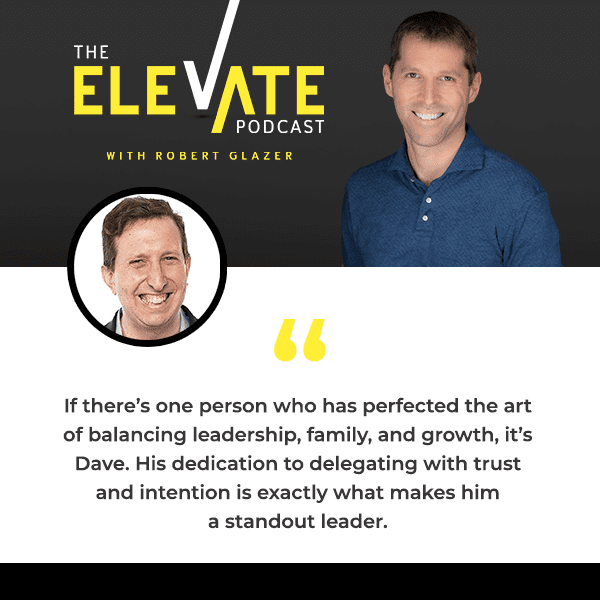 The Elevate Podcast with Robert Glazer | Dave Kerpen | Mastering Delegation