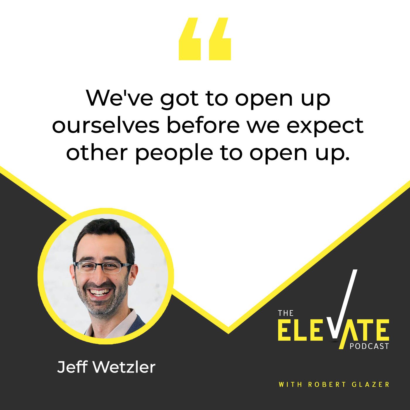 The Elevate Podcast with Robert Glazer | Jeff Wetzler | Great Questions