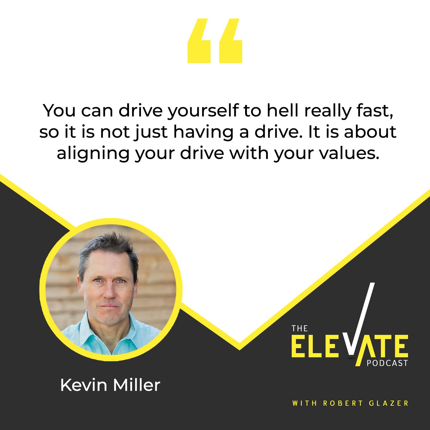 The Elevate Podcast with Robert Glazer | Kevin Miller | Purpose