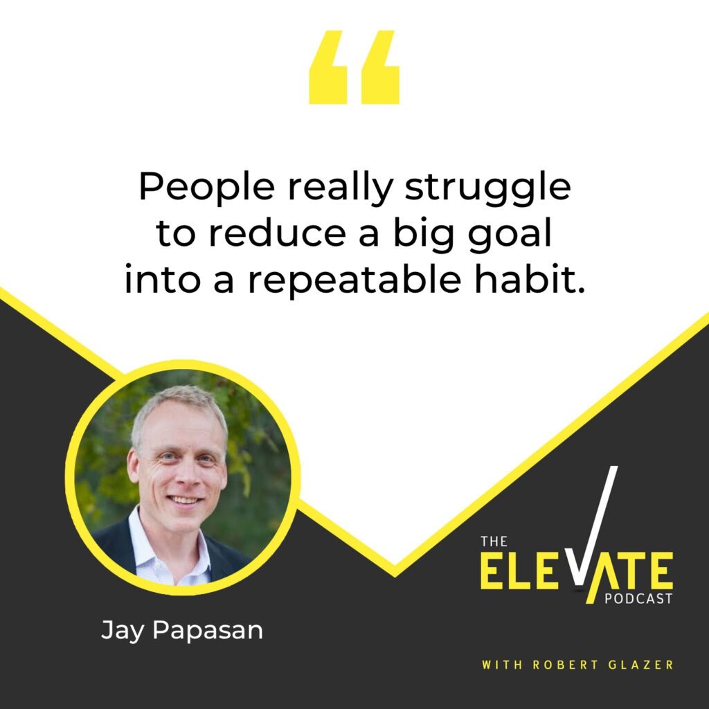 The Elevate Podcast with Robert Glazer | Jay Papasan | Purpose