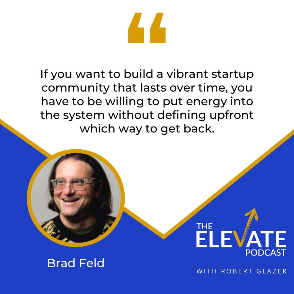 The Elevate Podcast with Robert Glazer | Brad Feld | Startups